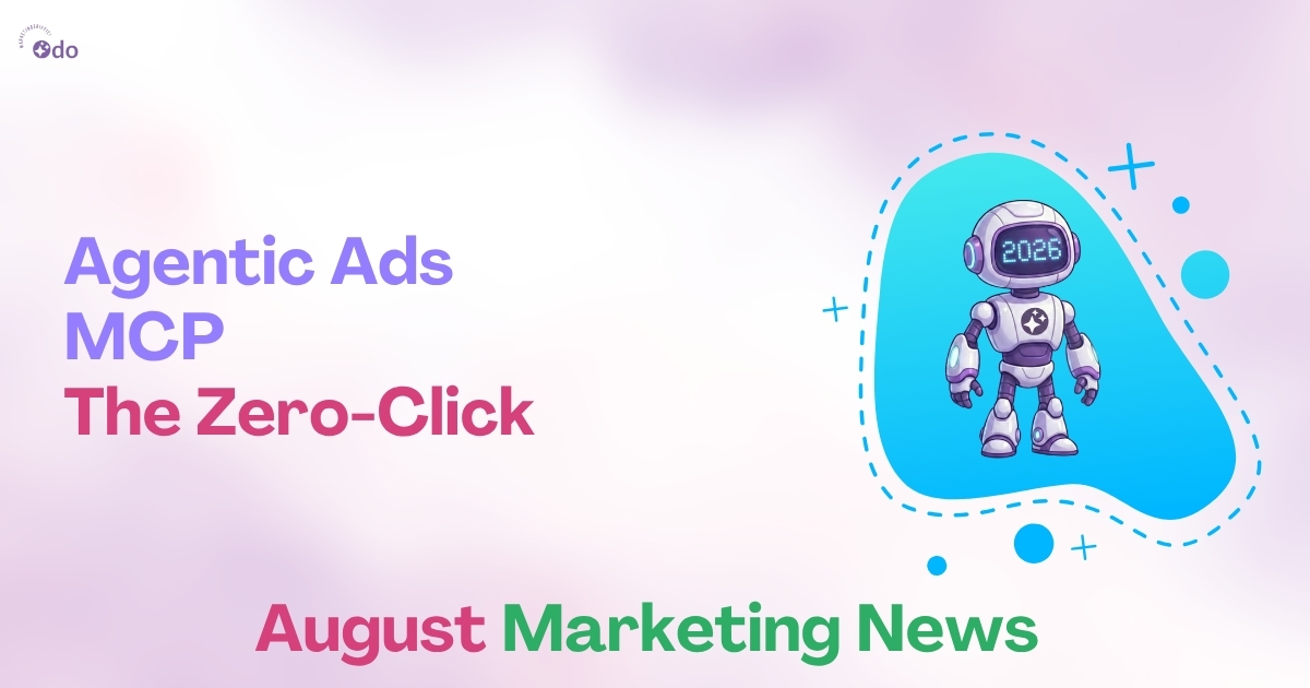 Weekly Update: Agentic Ads, MCP and the Zero-Click Shift